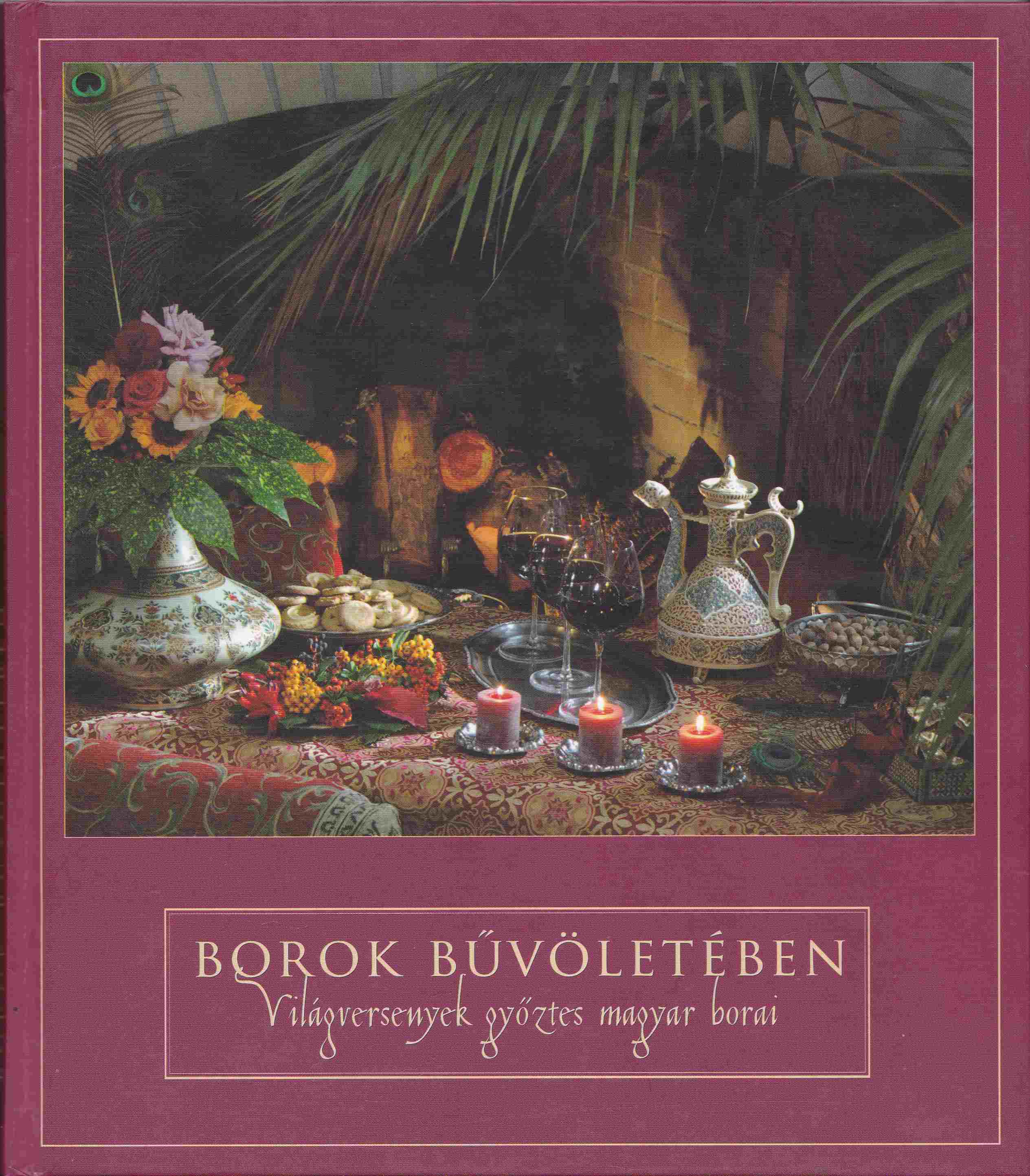 Kemenszky Ágnes, Andrássy Krisztina - Borok bűvöletében Kemenszky Ágnes, Andrássy Krisztina - Borok bűvöletében, 2004 antikvár könyv