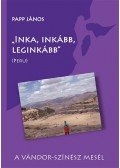 Papp János - Inka,inkább,leginkább