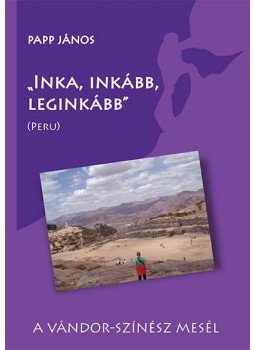 Papp János - Inka,inkább,leginkább Papp János - Inka,inkább,leginkább, null 2014 antikvár könyv