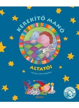 J. Kovács Judit - Kerekítő Manó altatói J. Kovács Judit - Kerekítő Manó altatói, Budapest 2017 antikvár könyv