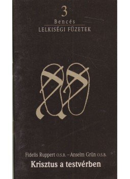 Fidelis Ruppert, Anselm Grün - Krisztus a testvérben Fidelis Ruppert, Anselm Grün - Krisztus a testvérben, Pannonhalma 1993 antikvár könyv