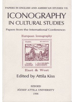 Kiss Attila - Iconography in Cultural Studies Kiss Attila - Iconography in Cultural Studies, Szeged 1996 antikvár könyv