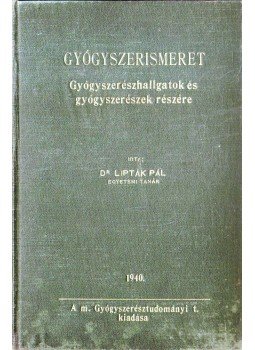 Lipták Pál - Gyógyszerismeret,  1940 antikvár könyv
