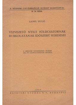Lampl Hugó - Vízvezető nyilt földcsatornák burkolatának időszerű kérdései, Budapest 1949 antikvár könyv