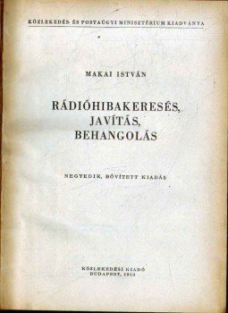 Makai István - Rádióhibakeresés, javítás, behangolás, Budapest 1953 antikvár könyv