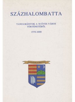 Szalai Gáborné, Vicze Magdolna, Mitták Ferenc - Százhalombatta Szalai Gáborné, Vicze Magdolna, Mitták Ferenc - Százhalombatta, Százhalombatta 2000 antikvár könyv