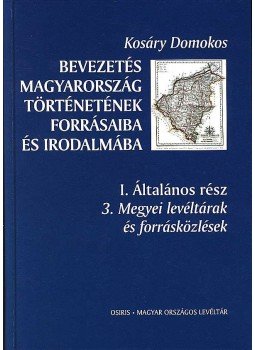 Kosáry Domokos - BEVEZETÉS MAGYARORSZÁG TÖRTÉNETÉBE 1. - ÁLT. RÉSZ 3. KÖTET Kosáry Domokos - BEVEZETÉS MAGYARORSZÁG TÖRTÉNETÉBE 1. - ÁLT. RÉSZ 3. KÖTET, null 2008 antikvár könyv