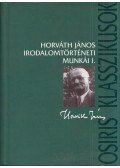 Korompay H. János,Korompay Klára - Horváth János irodalomtörténeti munkái I.