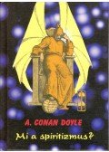 Sir Arthur Conan Doyle - Mi a spiritizmus?