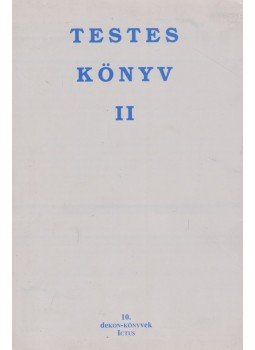 Odorics Ferenc, Kis Attila Atilla, Kovács Sándor S.K. - Testes könyv II. Odorics Ferenc, Kis Attila Atilla, Kovács Sándor S.K. - Testes könyv II., Szeged 1997 antikvár könyv