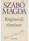 Szabó Magda - Régimódi történet