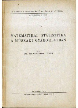 Dr. Szentmártony Tibor - Matematikai statisztika a műszaki gyakorlatban,  1950 antikvár könyv