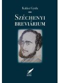 Kalász Gyula - Széchenyi breviárium - Gondolatok nemzetről, magyarságról, erkölcsről, hitről, emberről