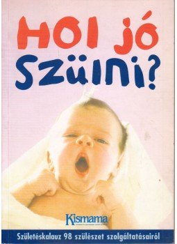 Velkei Éva - Hol jó szülni? Velkei Éva - Hol jó szülni?, Budapest 2005 antikvár könyv