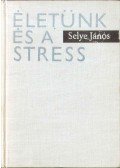 Selye János - Életünk és a stress (aláírt)