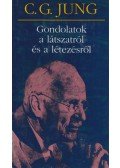 Carl Gustav Jung - Gondolatok a látszatról és a létezésről