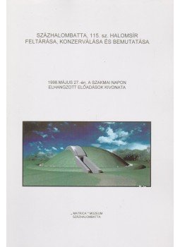  - Százhalombatta, 115. sz. halomsír feltárása, konzerválása és bemutatása, Százhalombatta 1998 antikvár könyv