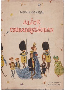Lewis Carroll - Alice Csodaországban Lewis Carroll - Alice Csodaországban, Budapest 1958 antikvár könyv