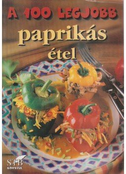 Mózes István Miklós - A 100 legjobb paprikás étel Mózes István Miklós - A 100 legjobb paprikás étel, 2002 antikvár könyv