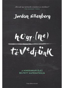 Jordan Ellenberg - Hogy (ne) tévedjünk, Budapest 2016 antikvár könyv