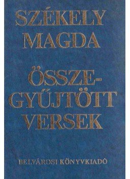 Székely Magda - Összegyűjtött versek Székely Magda - Összegyűjtött versek, Budapest 1992 antikvár könyv