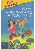 Thomas Brezina - Hogyan változtassuk békává a tesónkat?