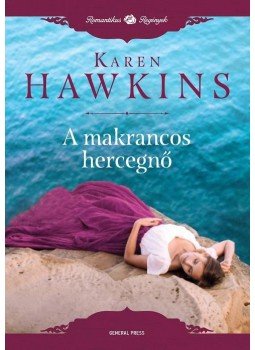 Karen Hawkins - A makrancos hercegnő Karen Hawkins - A makrancos hercegnő, Budapest 2017 antikvár könyv