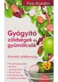 Fási Katalin - Gyógyító zöldségek és gyümölcsök