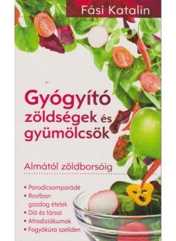 Fási Katalin - Gyógyító zöldségek és gyümölcsök Fási Katalin - Gyógyító zöldségek és gyümölcsök, 0 antikvár könyv