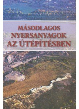 Dr. Gáspár László - Másodlagos nyersanyagok az útépítésben Dr. Gáspár László - Másodlagos nyersanyagok az útépítésben, 2005 antikvár könyv
