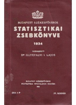Dr. Illyefalvi I. Lajos - Budapest székesfőváros statisztikai zsebkönyve 1934, Budapest 1934 antikvár könyv
