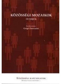 Gergó Zsuzsanna (szerk.) - Közösségi mozaikok - interjúk Gergó Zsuzsanna (szerk.) - Közösségi mozaikok - interjúk, null 2010 antikvár könyv