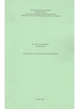 Dr. habil. Kosztka Miklós - Erdészeti utak fenntartási rendszere, Sopron 2001 antikvár könyv