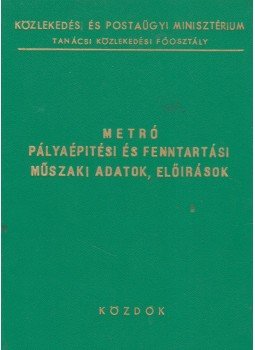  - Metró - Pályaépítési és fenntartási műszaki adatok, előírások, Budapest 1972 antikvár könyv