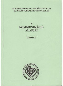 Jusztin Márta, Vörösné dr. Keszler Erzsébet - A kommunikáció alapjai I-II. Jusztin Márta, Vörösné dr. Keszler Erzsébet - A kommunikáció alapjai I-II., Budapest 2004 antikvár könyv