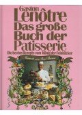 Lenotre, G. - Das große Buch der Patisserie