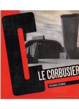 Nagy Elemér - Le Corbusier Nagy Elemér - Le Corbusier, Budapest 1984 antikvár könyv