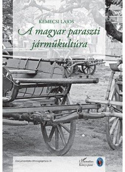 Kemecsi Lajos - A magyar paraszti járműkultúra Kemecsi Lajos - A magyar paraszti járműkultúra, null 2015 antikvár könyv