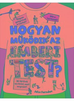 John Farndon - Hogyan működik az emberi test? John Farndon - Hogyan működik az emberi test?, null 2017 antikvár könyv