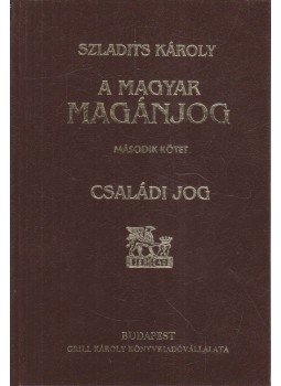 Dr. Szladits Károly - A magyar magánjog II. kötet: Családi jog Dr. Szladits Károly - A magyar magánjog II. kötet: Családi jog, Pécs 2000 antikvár könyv