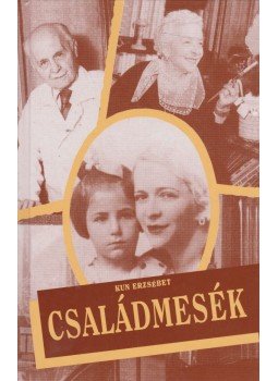 Kun Erzsébet - Családmesék Kun Erzsébet - Családmesék, Budapest 2011 antikvár könyv