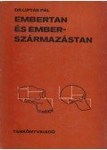Lipták Pál - Embertan és emberszármazástan