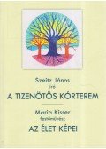 Szeitz János - A tizenötös kórterem / Az élet képei