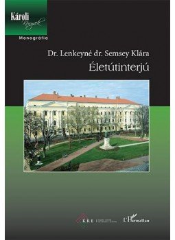 Dr. Lenkeyné dr. Semsey Klára - Életútinterjú Dr. Lenkeyné dr. Semsey Klára - Életútinterjú, null 2014 antikvár könyv