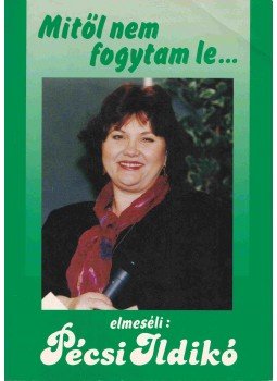Pécsi Ildikó - Mitől nem fogytam le... És mitől fogytam le (dedikált) Pécsi Ildikó - Mitől nem fogytam le... És mitől fogytam le (dedikált), Budapest 1993 antikvár könyv