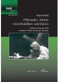Sepsi Enikő - Pilinszky János mozdulatlan színháza