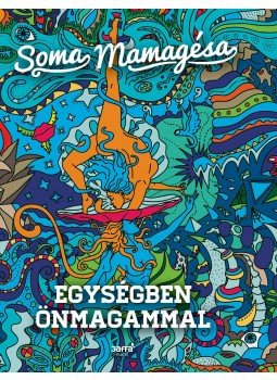 Soma Mamagésa - Egységben önmagammal, null 2017 antikvár könyv