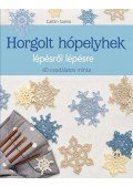 Caitlin Sainio - Horgolt hópelyhek lépésről lépésre. 40 csodálatos minta