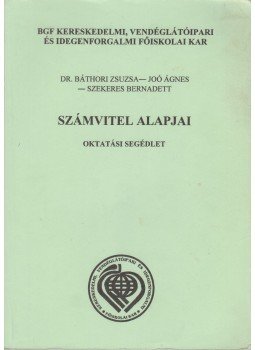 Báthori Zsuzsa, Joó Ágnes, Szekeres Bernadett - Számvitel alapjai Báthori Zsuzsa, Joó Ágnes, Szekeres Bernadett - Számvitel alapjai, Budapest 2004 antikvár könyv