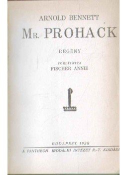 Arnold Bennett - Mr. Prohack Arnold Bennett - Mr. Prohack, Budapest 1928 antikvár könyv